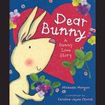 Dear Bunny: A Bunny Love Story