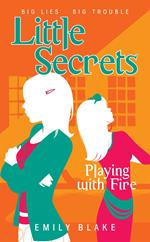 Playing with Fire (Little Secrets #1)