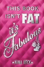 This Book Isn't Fat, It's Fabulous