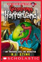 My Friends Call Me Monster (Goosebumps HorrorLand #7)