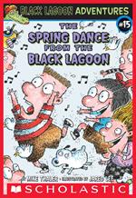 The Spring Dance from the Black Lagoon (Black Lagoon Adventures #15)