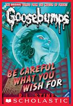 Classic Goosebumps #7: Be Careful What You Wish For