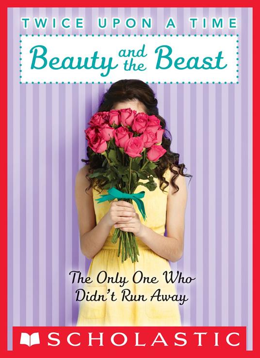 Twice Upon a Time #3: Beauty and the Beast, the Only One Who Didn’t Run Away - Wendy Mass - ebook