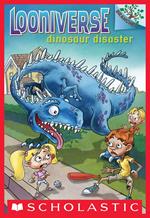 Looniverse #3: Dinosaur Disaster (A Branches Book)
