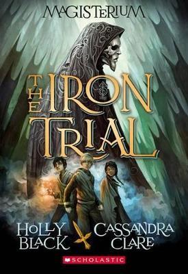 The Iron Trial (Magisterium #1): Volume 1 - Holly Black,Cassandra Clare - cover