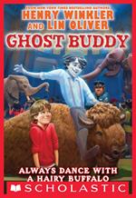 Always Dance with a Hairy Buffalo (Ghost Buddy #4)