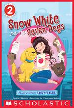 Flash Forward Fairy Tales: Snow White and the Seven Dogs (Scholastic Reader, Level 2)