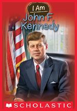 I Am John F. Kennedy (I Am #9)