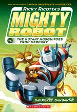 Ricky Ricotta's Mighty Robot vs. the Mutant Mosquitoes from Mercury (Ricky Ricotta's Mighty Robot #2)