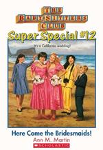 The Baby-Sitters Club Super Special #12: Here Come the Bridesmaids!