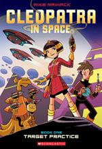 Target Practice: A Graphic Novel (Cleopatra in Space #1)