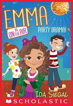 Party Drama! (Emma Is On the Air #2)