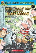 April Fools' Day from the Black Lagoon (Black Lagoon Adventures #12)