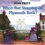 Who's That Stepping On Plymouth Rock?