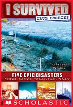 Five Epic Disasters (I Survived True Stories #1)