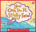 You Can Do It, Stinky Face!: A Stinky Face Book