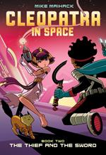 The Thief and the Sword: A Graphic Novel (Cleopatra in Space #2)