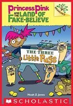 The Three Little Pugs: A Branches Book (Princess Pink and the Land of Fake-Believe #3)