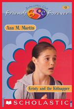 Kristy and Kidnapper (The Baby-Sitters Club Friends Forever #9)
