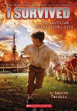 I Survived the American Revolution, 1776 (I Survived #15): Volume 15