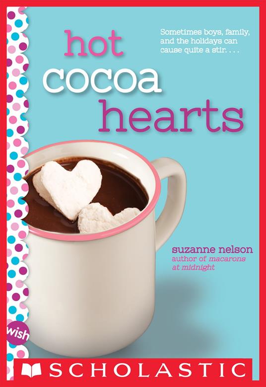 Hot Cocoa Hearts: A Wish Novel - Suzanne Nelson - ebook