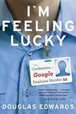 I'm Feeling Lucky: The Confessions of Google Employee Number 59