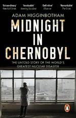 Midnight in Chernobyl: The Untold Story of the World's Greatest Nuclear Disaster