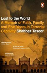 Lost to the World: A Memoir of Faith, Family and Five Years in Terrorist Captivity