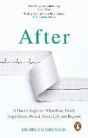 After: A Doctor Explores What Near-Death Experiences Reveal About Life and Beyond