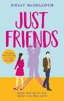 Just Friends: A hilarious and heart-warming friends-to-lovers romcom for summer 2022