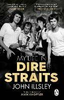 My Life in Dire Straits: The Inside Story of One of the Biggest Bands in Rock History