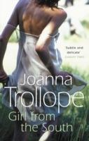 Girl From The South: a compelling novel about the changing rules and requirements of modern affairs of the heart from one of Britain’s best loved authors, Joanna Trollope