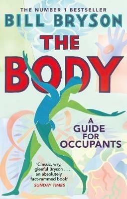 The Body: A Guide for Occupants - THE SUNDAY TIMES NO.1 BESTSELLER - Bill Bryson - cover
