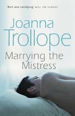 Marrying The Mistress: an irresistible and gripping romantic drama from one of Britain's best loved authors, Joanna Trolloper