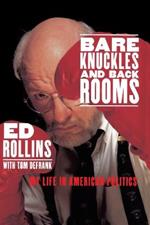 Bare Knuckles and Back Rooms: My Life in American Politics