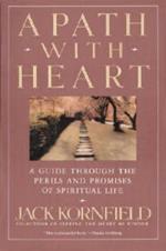 A Path with Heart: A Guide Through the Perils and Promises of Spiritual Life