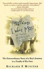 The Things I Want Most: The Extraordinary Story of a Boy's Journey to a Family of His Own