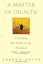 A Matter of Dignity: Changing the World of the Disabled