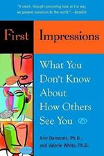 First Impressions: What You Don't Know About How Others See You