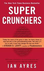 Super Crunchers: Why Thinking-By-Numbers is the New Way To Be Smart