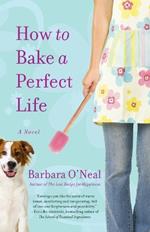 How to Bake a Perfect Life: A Novel
