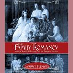 The Family Romanov: Murder, Rebellion, and the Fall of Imperial Russia