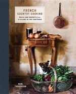 French Country Cooking: Meals and Moments from a Village in the Vineyards: A Cookbook