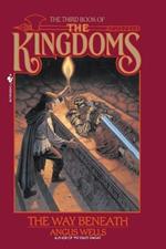 The Way Beneath: Kingdoms, Book 3