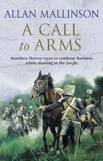 A Call To Arms: (The Matthew Hervey Adventures: 4): A rip-roaring and fast-paced military adventure from bestselling author Allan Mallinson