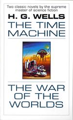 The Time Machine and The War of the Worlds