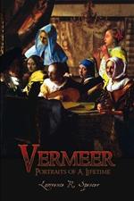 Vermeer: Portraits of A Lifetime