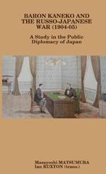 Baron Kaneko and the Russo-Japanese War (1904-05): A Study in the Public Diplomacy of Japan