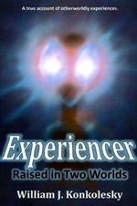 Experiencer: Raised in Two Worlds