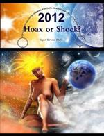 2012: Hoax or Shock? Complete Analysis of 2012 Phenomena